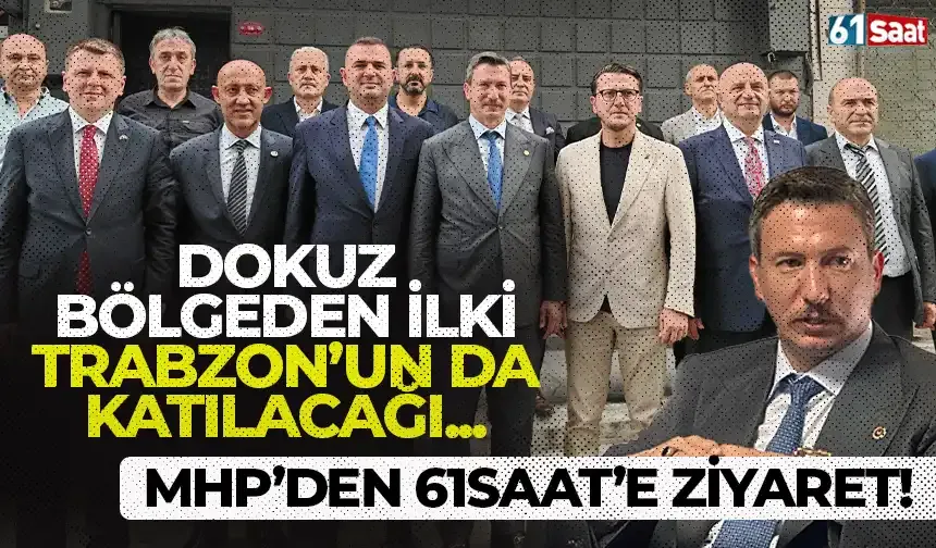 MHP'den 61saat'e ziyaret! 9 bölgenin ilki Trabzon'un da katılacağı...