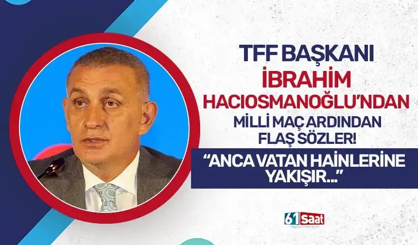İbrahim Hacıosmanoğlu'ndan milli maç sonrası sert sözler!