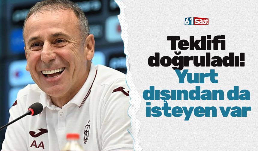 Teklifi doğruladı! Yurt dışından da isteyen var