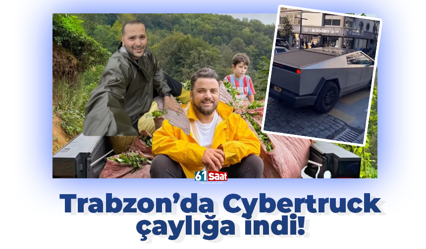Trabzon’da Cybertruck çaylığa indi!