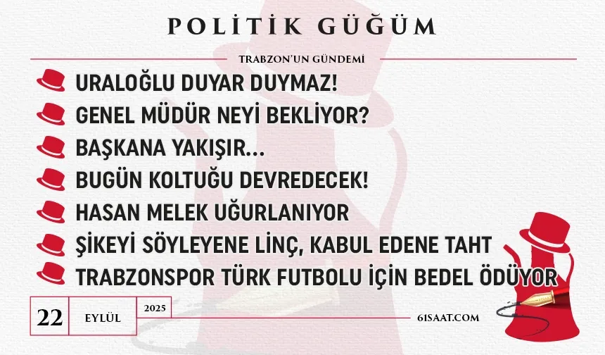 Politik Güğüm - 22 Eylül 2025