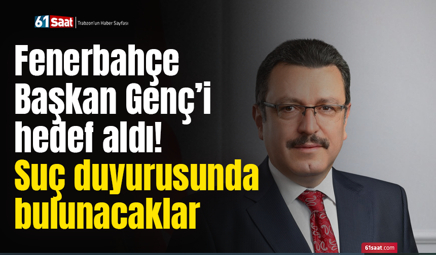 Fenerbahçe Başkan Genç’i hedef aldı! Suç duyurusunda bulunacaklar