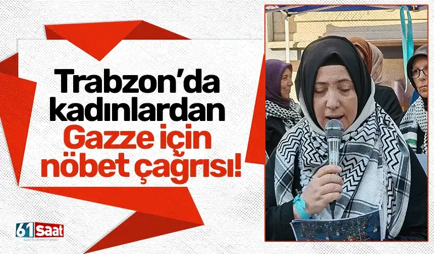 Trabzon’da kadınlardan Gazze için nöbet çağrısı!