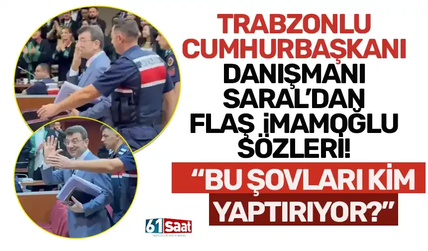 Trabzonlu Cumhurbaşkanı Danışmanı Saral'dan flaş İmamoğlu sözleri! "Mahkeme heyeti açığa alınmalı..."