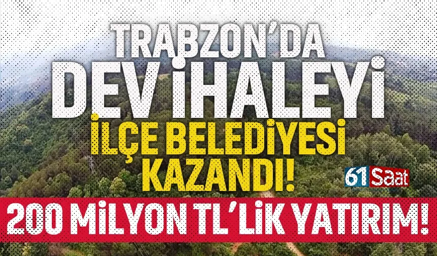 Trabzon'da dev ihaleyi, ilçe belediyesi kazandı! 200 milyonluk yatırım...