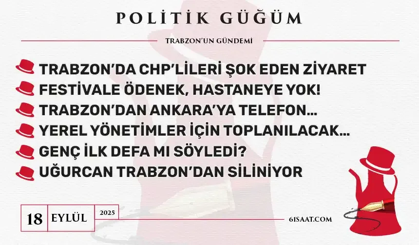 Politik Güğüm - 18 Eylül 2025