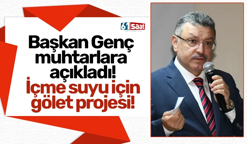 Başkan Genç muhtarlara açıkladı! İçme suyu için gölet projesi!