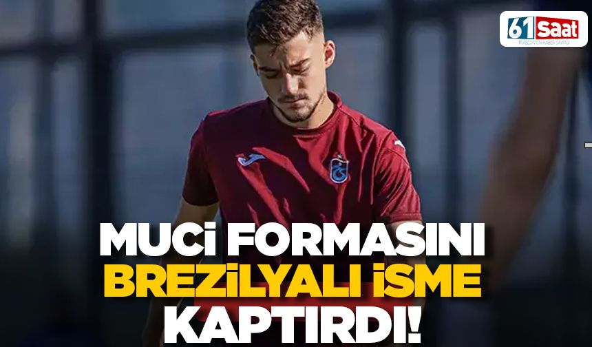 Trabzonspor'un Brezilyalısı Muçi'den formayı aldı!