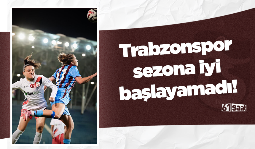 Trabzonspor sezona iyi başlayamadı!