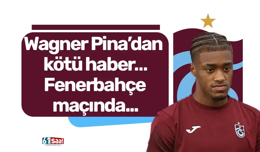 Wagner Pina’dan kötü haber… Fenerbahçe maçında...