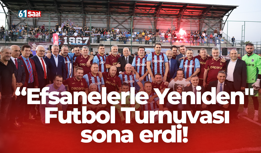 “Efsanelerle Yeniden" Futbol Turnuvası sona erdi!