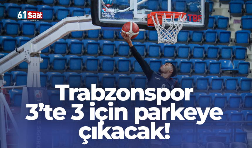 Trabzonspor 3’te 3 İçin parkeye çıkacak!