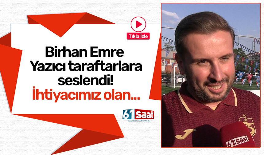 Birhan Emre Yazıcı taraftarlara seslendi! İhtiyacımız olan...