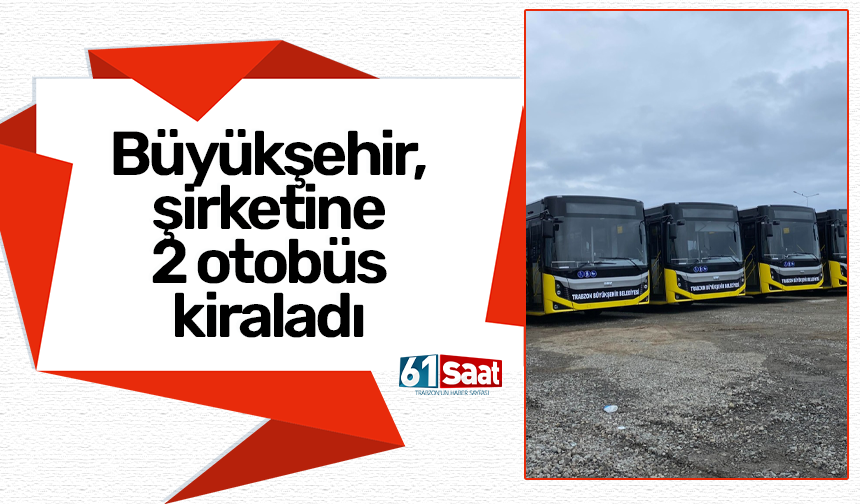 Büyükşehir, şirketine 2 otobüs kiraladı