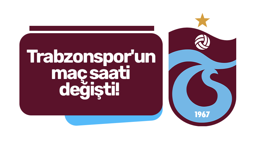 Trabzonspor'un maç saati değişti!
