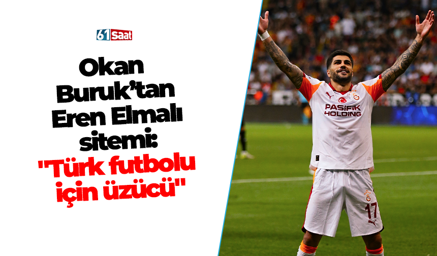 Okan  Buruk’tan Eren Elmalı sitemi: "Türk futbolu  için üzücü"