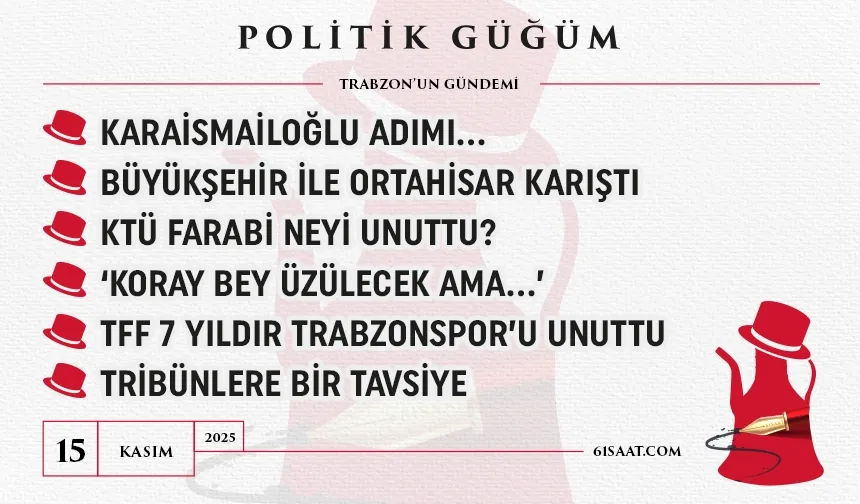 Politik Güğüm - 15 Kasım 2025