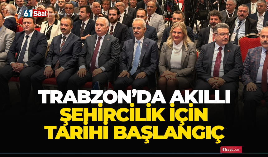 Trabzon’da akıllı şehircilik için tarihi başlangıç