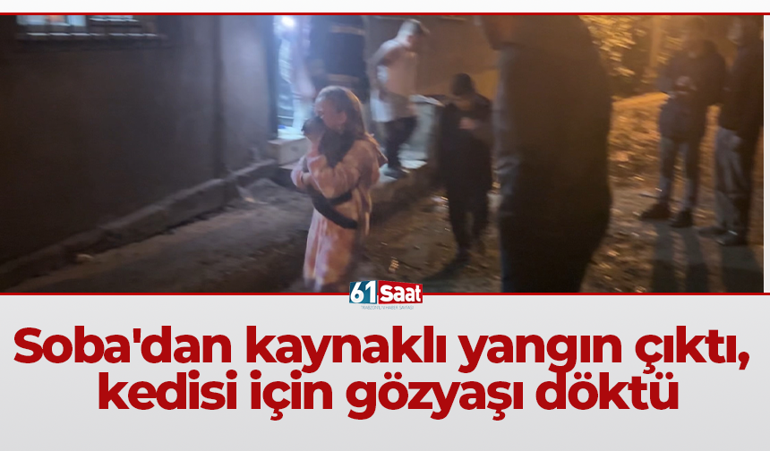Soba'dan kaynaklı yangın çıktı, kedisi için gözyaşı döktü