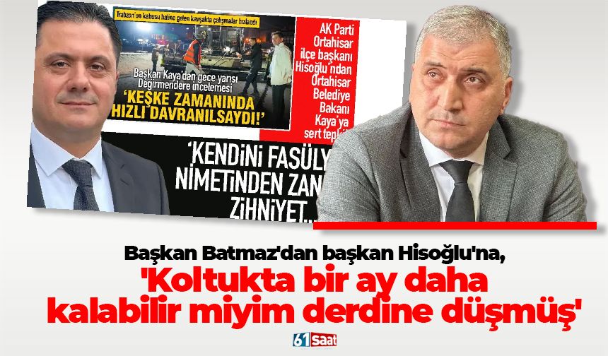 Başkan Batmaz'dan başkan Hisoğlu'na, 'Koltukta bir ay daha kalabilir miyim derdine düşmüş'