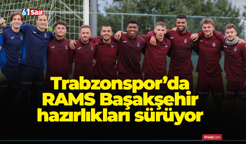 Trabzonspor'da RAMS Başakşehir maçı hazırlıkları sürüyor