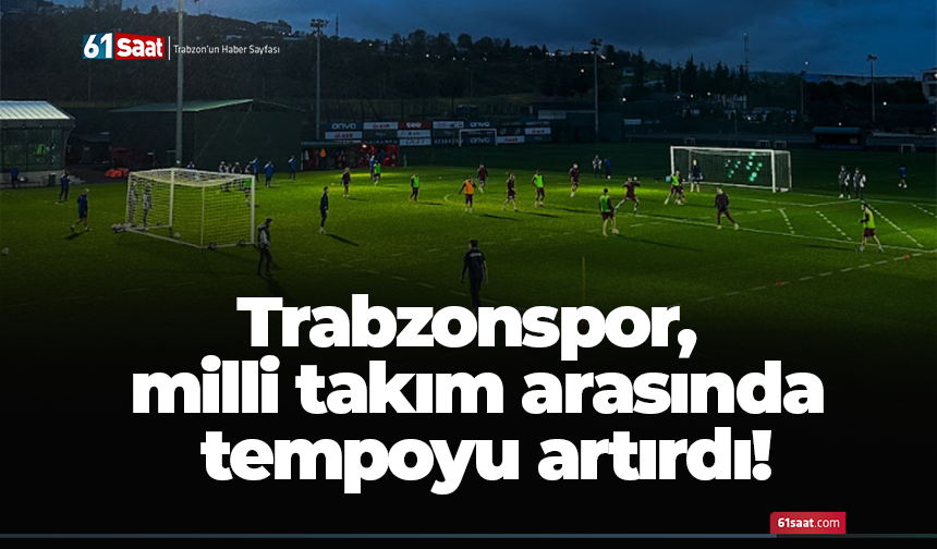 Trabzonspor, milli takım arasında tempoyu artırdı!
