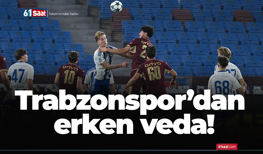 Trabzonspor’dan erken veda!