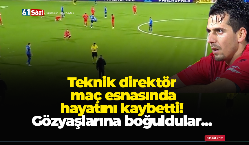 Teknik direktör maç esnasında hayatını kaybetti!