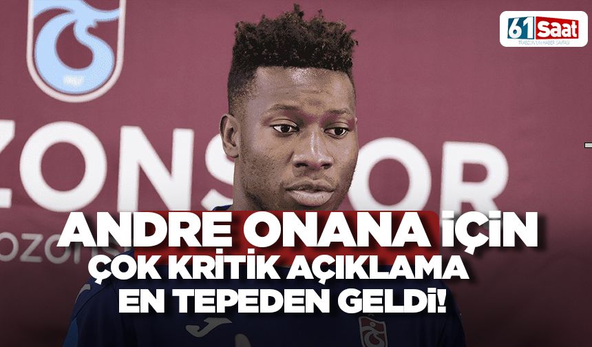 Andre Onana için kritik açıklama! En tepeden geldi...