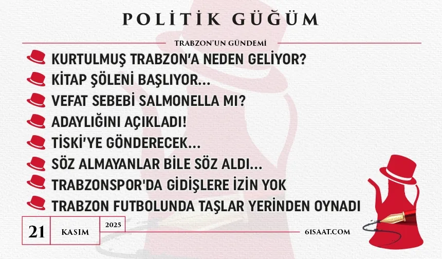 Politik Güğüm - 21 Kasım 2025