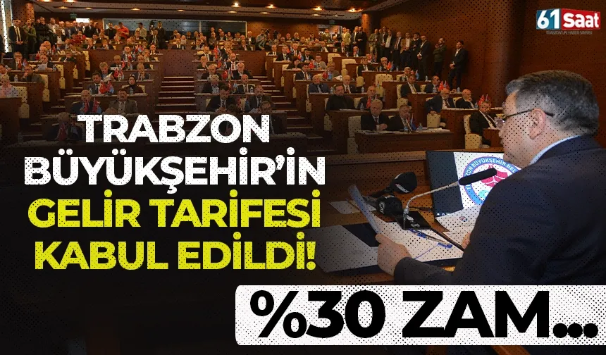 Trabzon Büyükşehir'in gelir tarifesi kabul edildi! Yüzde 30 zam...