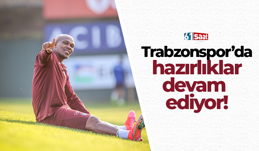 Trabzonspor'da hazırlıklar devam ediyor!
