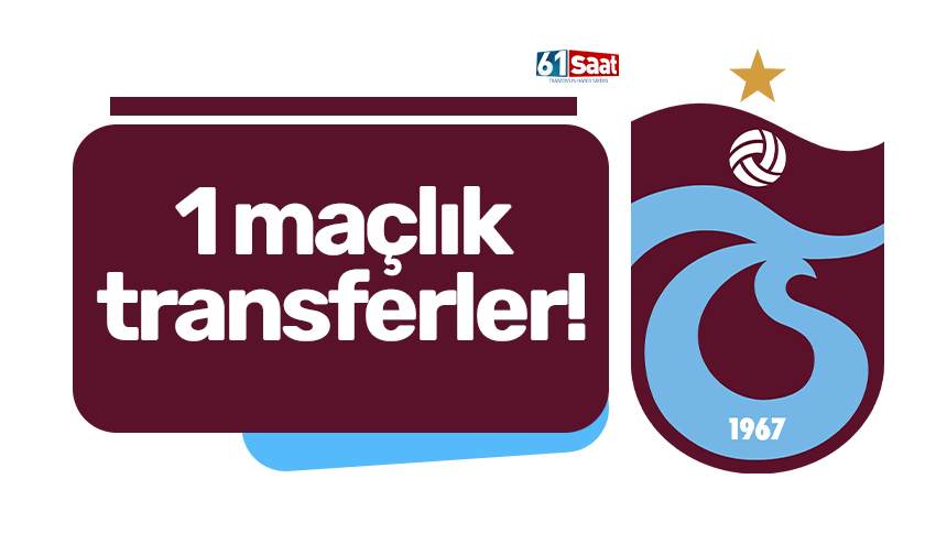 Trabzonspor'un 1 maçlık transferleri...