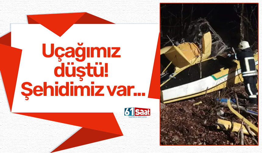 Uçağımız düştü! Şehidimiz var...