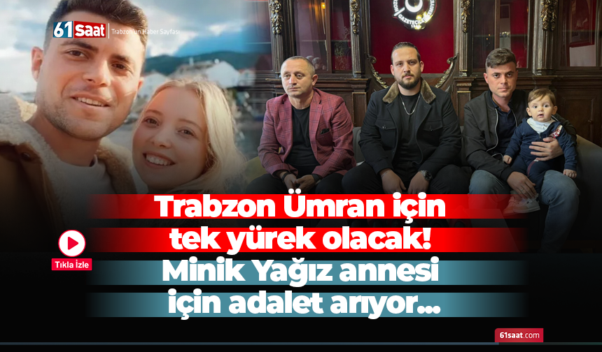 Trabzon Ümran için tek yürek olacak! Minik Yağız annesi için adalet arıyor...