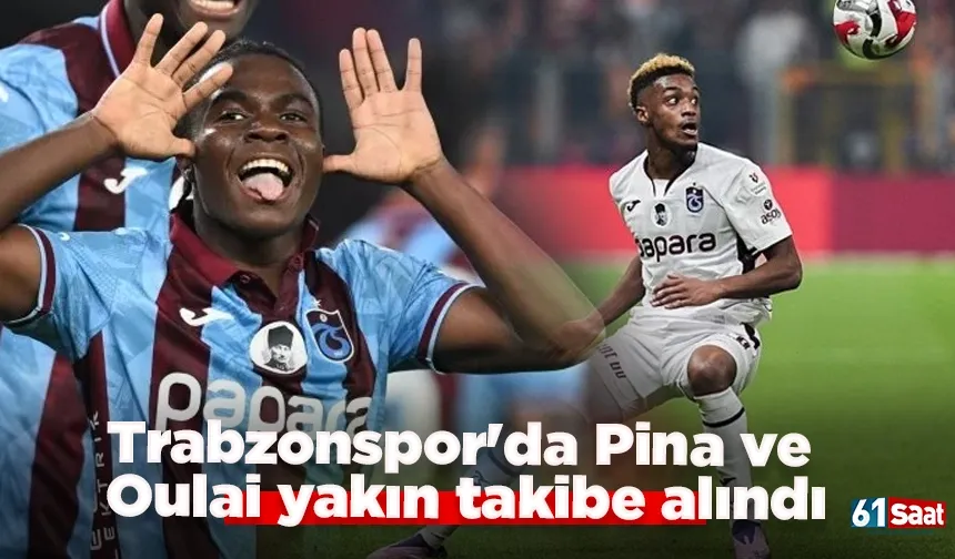 Trabzonspor'da Pina ve Oulai yakın takibe alındı