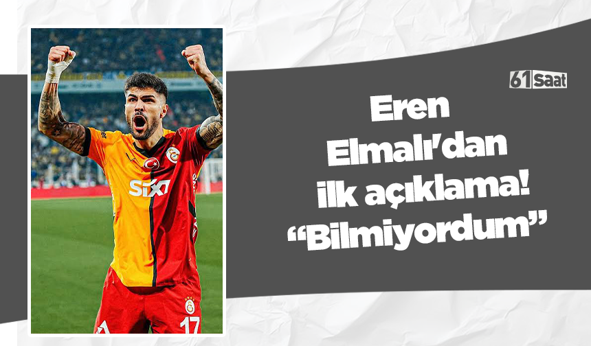Eren Elmalı'dan ilk açıklama!