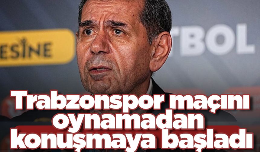 Dursun Özbek, Trabzonspor maçını oynamadan konuşmaya başladı