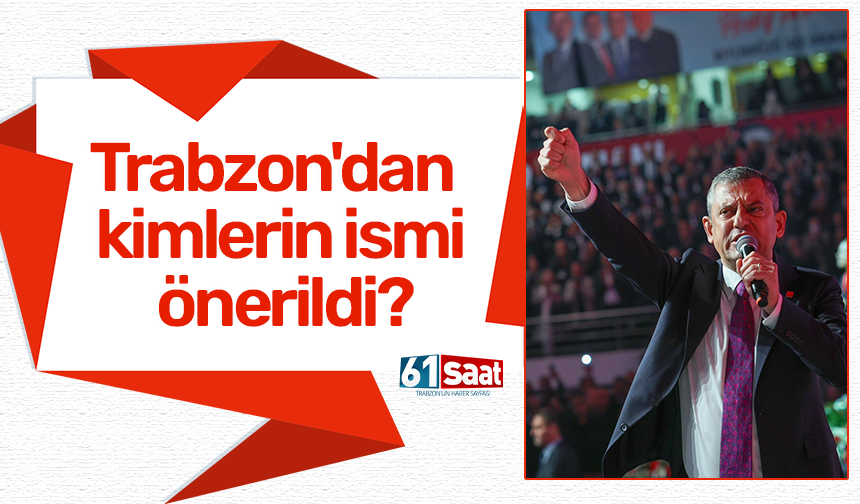 Trabzon'dan kimlerin ismi önerildi?