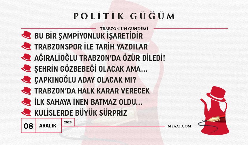 Politik Güğüm - 08 Aralık 2025