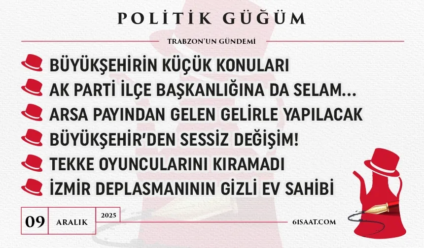 Politik Güğüm - 9 Aralık 2025