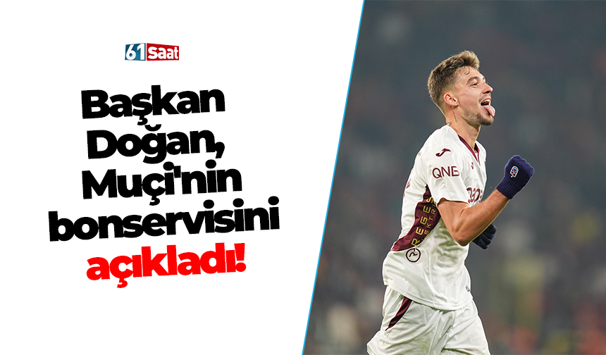 Başkan Doğan, Muçi'nin bonservisini açıkladı!