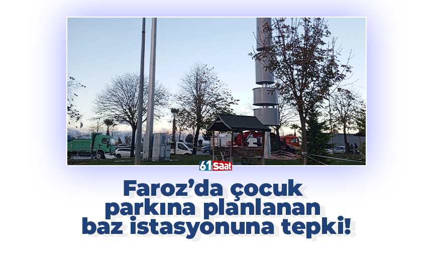 Faroz’da çocuk parkına planlanan baz istasyonuna tepki!