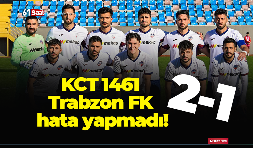 KCT 1461 Trabzon FK hata yapmadı!