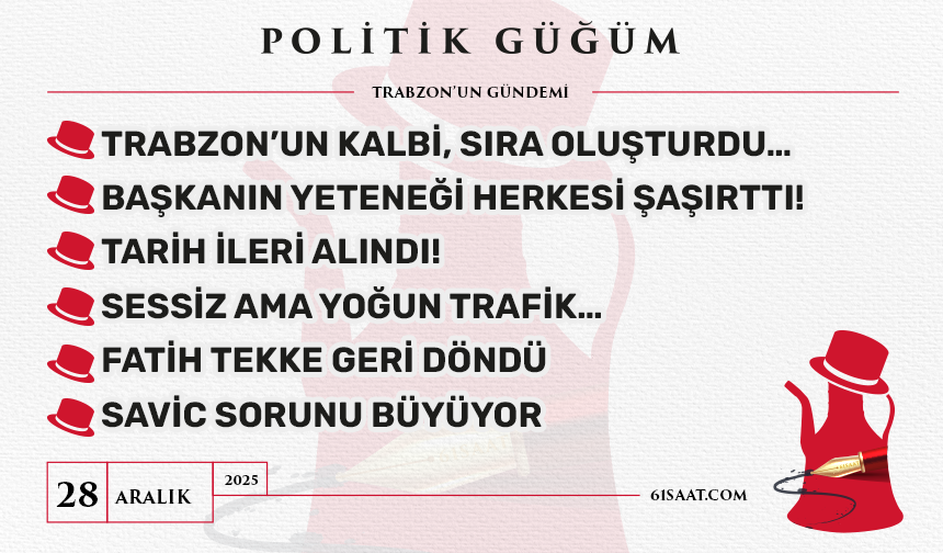 Politik Güğüm - 28 Aralık 2025