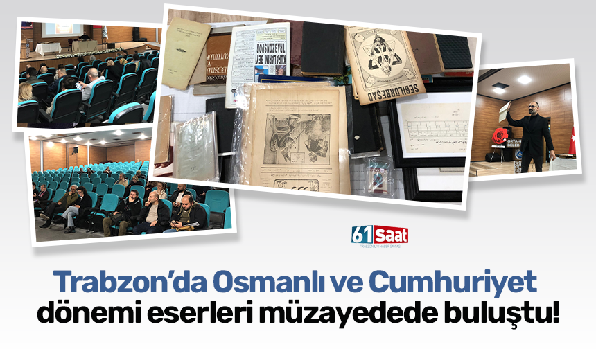Trabzon’da Osmanlı ve Cumhuriyet dönemi eserleri müzayedede buluştu!