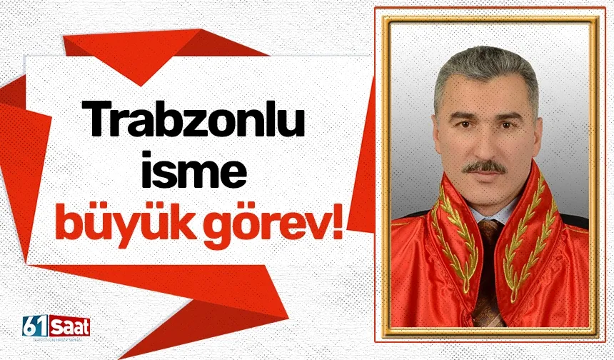 Trabzonlu isme büyük görev!