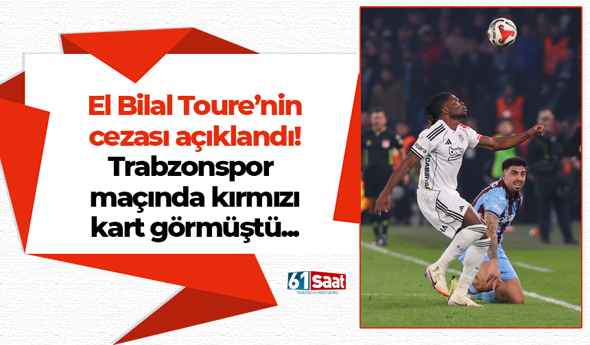 Trabzonspor maçında kırmızı kart gören El Bilal Toure'nin cezası açıklandı