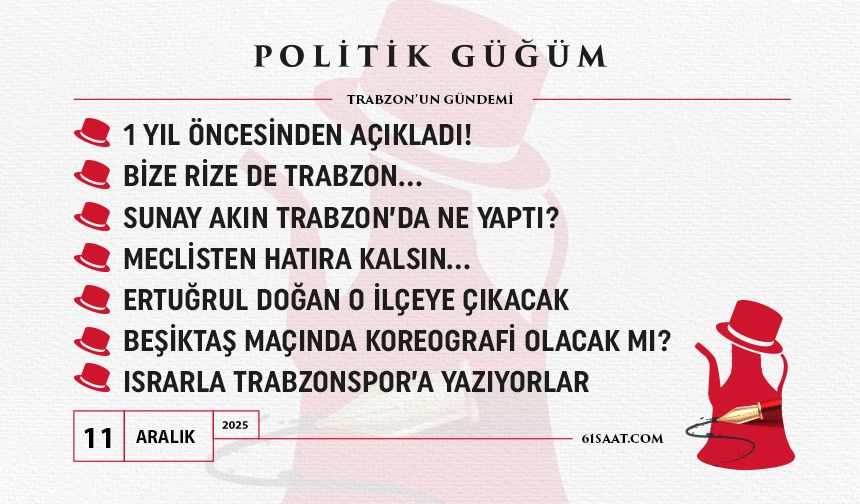 Politik Güğüm - 11 Aralık 2025
