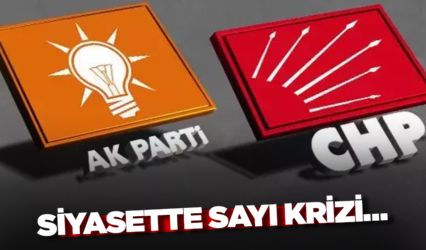 Siyasette sayı krizi!